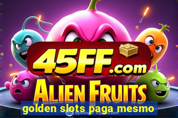 golden slots paga mesmo